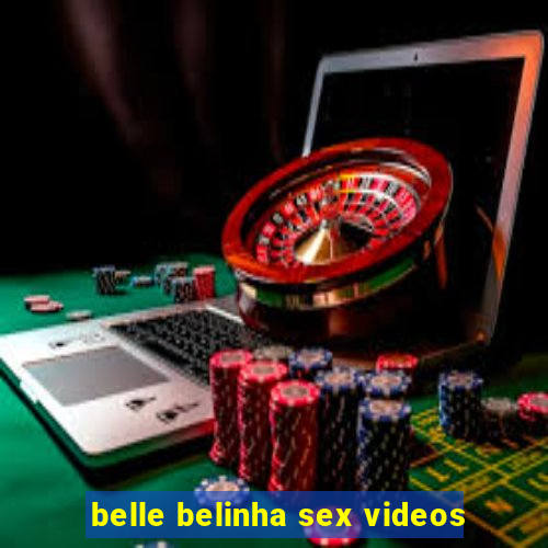 belle belinha sex videos